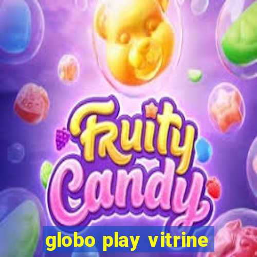 globo play vitrine